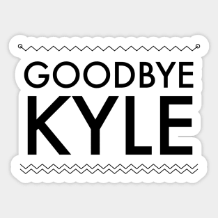 Goodbye Kyle. Real Housewives og Beverly Hills Ken Todd Quote Sticker